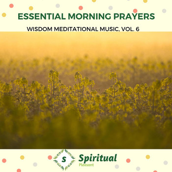 Anthony White - Essential Morning Prayers - Wisdom Meditational Music, Vol. 6