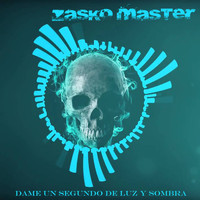 Zasko Master - Dame un Segundo de Luz y Sombra