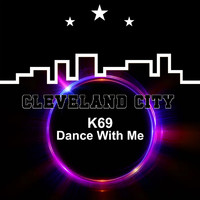 K69 - Dance with Me
