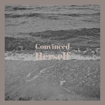 Various Artists - Convinced Herself