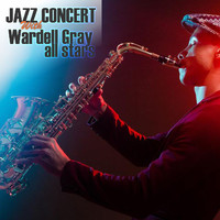 Wardell Gray - Jazz Concert With Wardell Gray All Stars