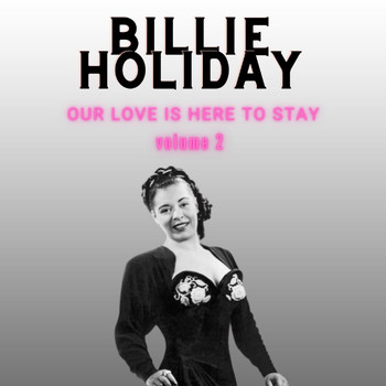 Billie Holiday - Our Love Is Here to Stay - Billie Holiday
