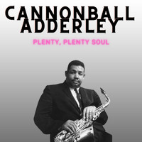 Cannonball Adderley - Plenty, Plenty Soul - Cannonball Adderley