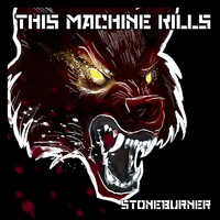 Stoneburner - This Machine Kills