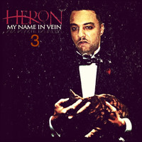 Heron - My Name In Vein 3 (Explicit)