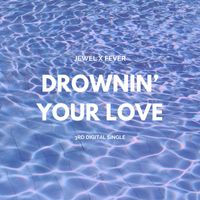 Jewel - DROWNIN' YOUR LOVE