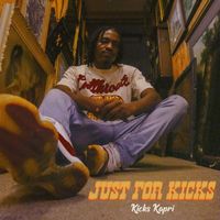 Kicks Kapri - Just For Kicks (Explicit)