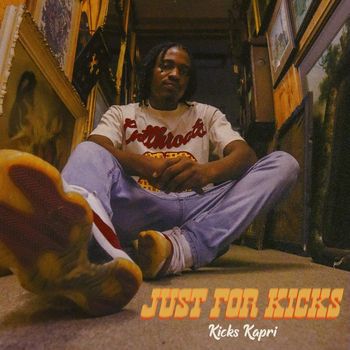 Kicks Kapri - Just For Kicks (Explicit)