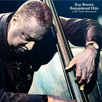 Ray Brown - Remastered Hits (All Tracks Remastered)