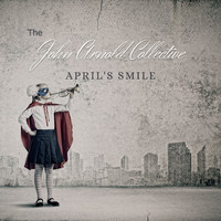 The John Arnold Collective - April's Smile