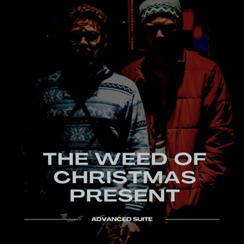 Advanced Suite - The Weed Of Christmas Present