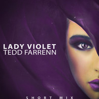 Tedd Farrenn - Lady Violet (Short Mix)