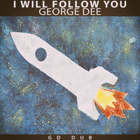George Dee - I Will Follow You (Gd Dub)