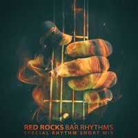 Bar Rhythms - Red Rocks (Special Rhythm Short Mix)