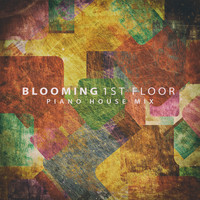 1st Floor - Blooming (Piano House Mix)