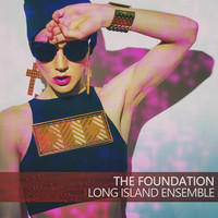 Long Island Ensemble - The Foundation
