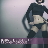 Midnight Groove - Born to Be Free