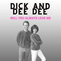 Dick And Dee Dee - Will You Always Love Me - Dick and Dee Dee