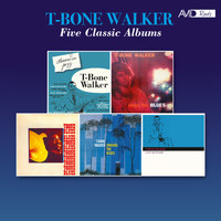 T Bone Walker - Five Classic Albums (Classics in Jazz / Sings the Blues / T-Bone Blues / Singing the Blues / I Get so Weary) (Digitally Remastered)