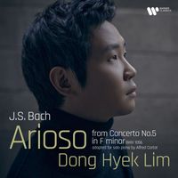 Dong Hyek Lim - Bach: Arioso (Arr. Cortot After Harpsichord Concerto No. 5 in F Minor, BWV 1056)