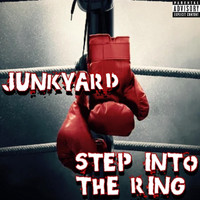 Junkyard - Step into the Ring (Explicit)