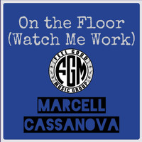 Marcell Cassanova - On the Floor (Watch Me Work)