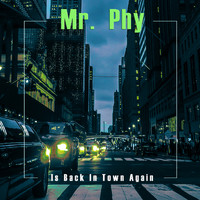 Mr. Phy - Is Back In Town Again