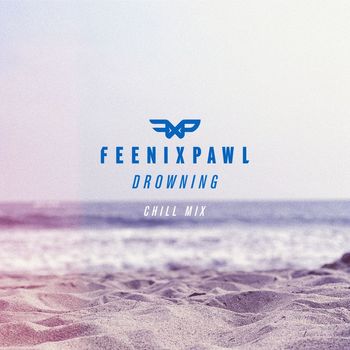 Feenixpawl - Drowning (Chill Mix)