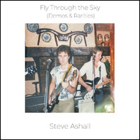 Steve Ashall - Fly Through the Sky (Demos & Rarities)