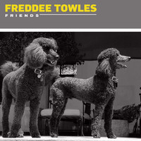 Freddee Towles - Friends