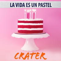 Crater - La Vida Es un Pastel