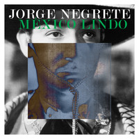 Jorge Negrete - México Lindo