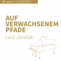 Leoš Janáček - Auf verwachsenem Pfade