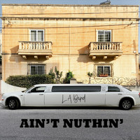 L.A Band - Ain't Nuthin'