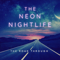 The Neon Nightlife - The Road Through