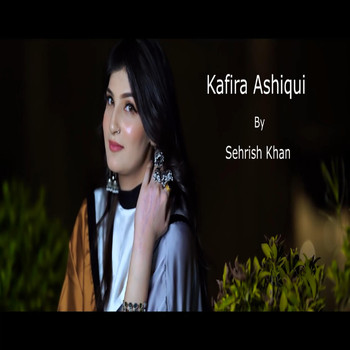 Sehrish Khan - Kafira Ashiqui