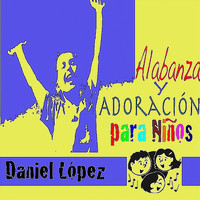 Daniel Lopez - Alabanza y Adoracion para Ninos