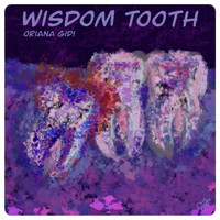 Oriana Gidi - Wisdom Tooth