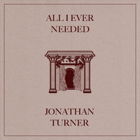Jonathan Turner - All I Ever Needed