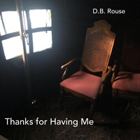 D.B. Rouse - Thanks for Having Me