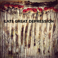 Late Great Depression - Late Great Depression