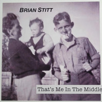 Brian Stitt - That's Me in the Middle