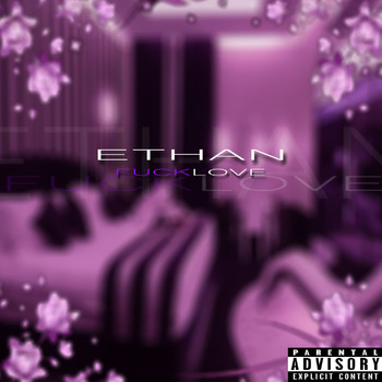 Ethan - Fuck Love (Explicit)