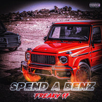 FREAKY 17 - Spend a Benz (Explicit)