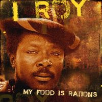 I Roy - My Food Is Rations