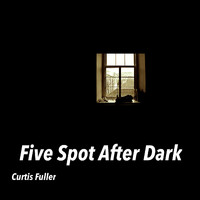Curtis Fuller - Five Spot After Dark
