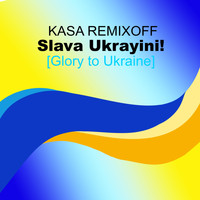 Kasa Remixoff - Slava Ukrayini [Glory to Ukraine]