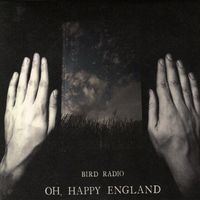 Bird Radio - Oh, Happy England