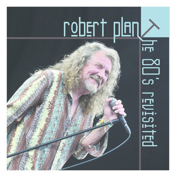 Robert Plant - The 80's Revisited
