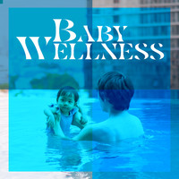 Wellness Spa Music Oasis - Baby Wellness: Bathing, Breastfeeding, Sleep Inducing Music